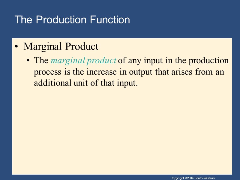 The Production Function  Marginal Product The marginal product of any input in the